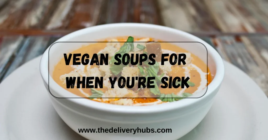 Vegan Soups for When You’re Sick